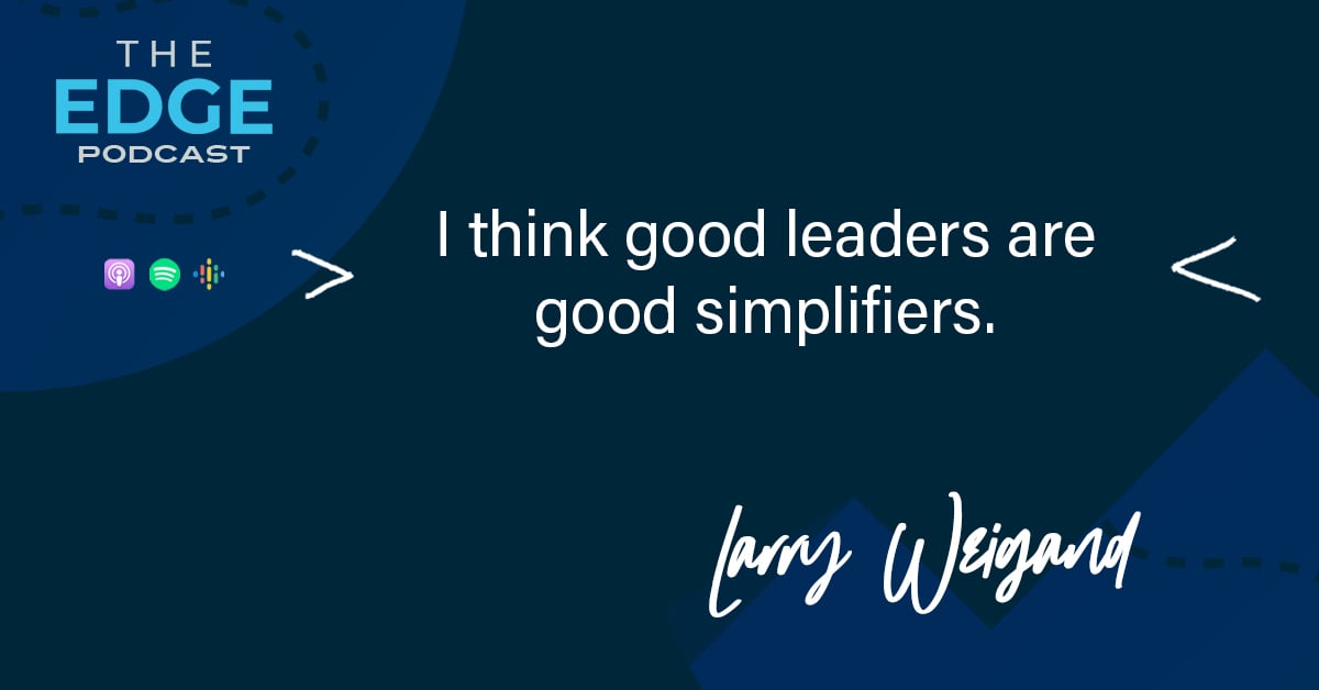 Larry Weigand quote - simplifiers